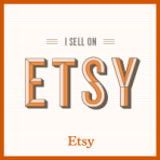 I sell on Etsy!